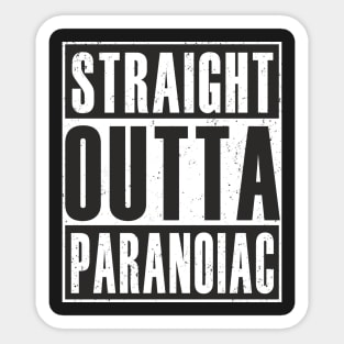 Straight outta paranoiac Sticker